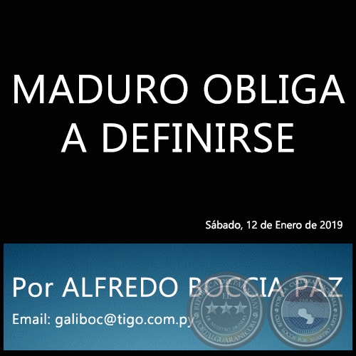 MADURO OBLIGA A DEFINIRSE - Por ALFREDO BOCCIA PAZ - Sbado, 12 de Enero de 2019